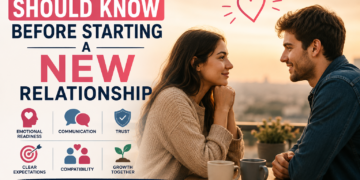 What You Should Know Before Starting a New Relationship